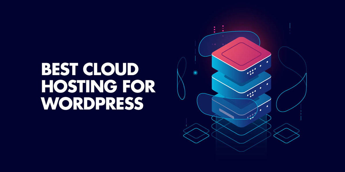 How to Choose the Right WordPress Cloud Hosting Company for Your ...